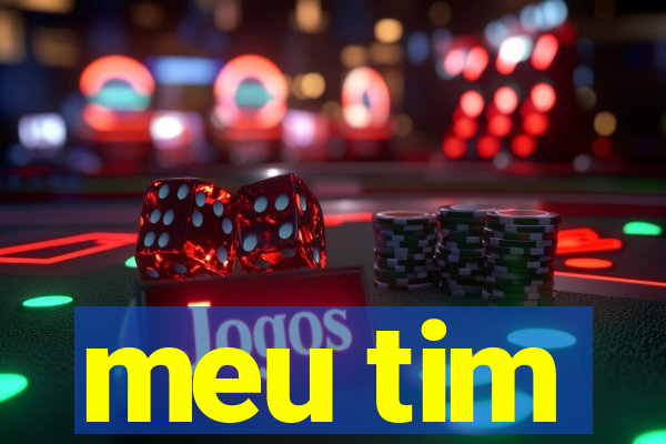 meu tim